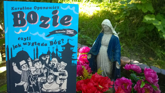 Bozie, czyli jak wygląda Bóg? Karolina Oponowicz