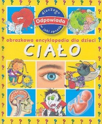 Ciało. Obrazkowa encyklopedia dla dzieci