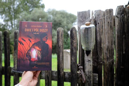 Dwie i pół duszy. Folk noir, Justyna Hankus