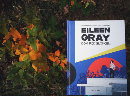 Eileen Gray. Dom pod słońcem, Charlotte Malterre-Barthes i Zosia Dzierżawska