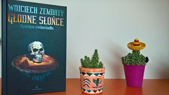 Głodne słońce. Dymiące zwierciadło, Wojciech Zembaty