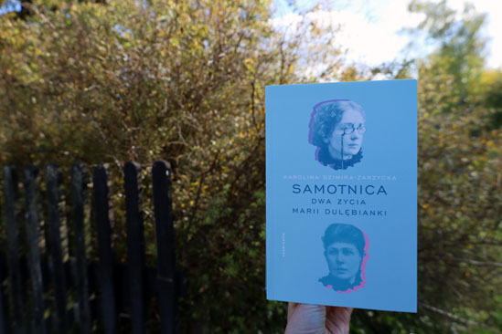 Samotnica. Dwa życia Marii Dulębianki, Karolina Dzimira-Zarzycka