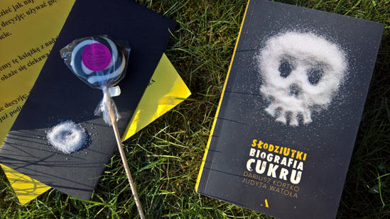 Słodziutki. Biografia cukru, Dariusz Kortko, Judyta Watoła