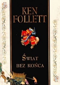Ken Follet - świat bez końca