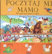 Poczytaj mi mamo. 50 bajek do czytania na głos